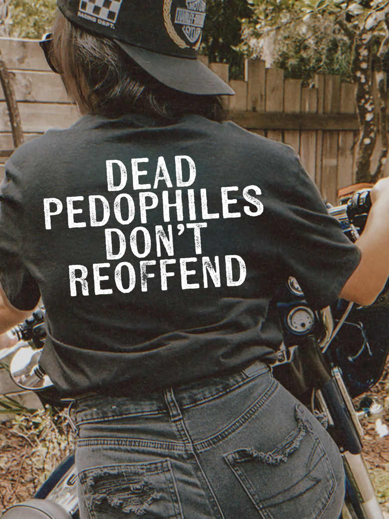 Dead Pedophiles Don’t Reoffend Graphic Tee