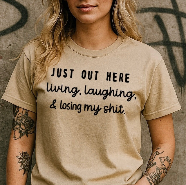 Just Out Here Losing My Sh*t Graphic Tee