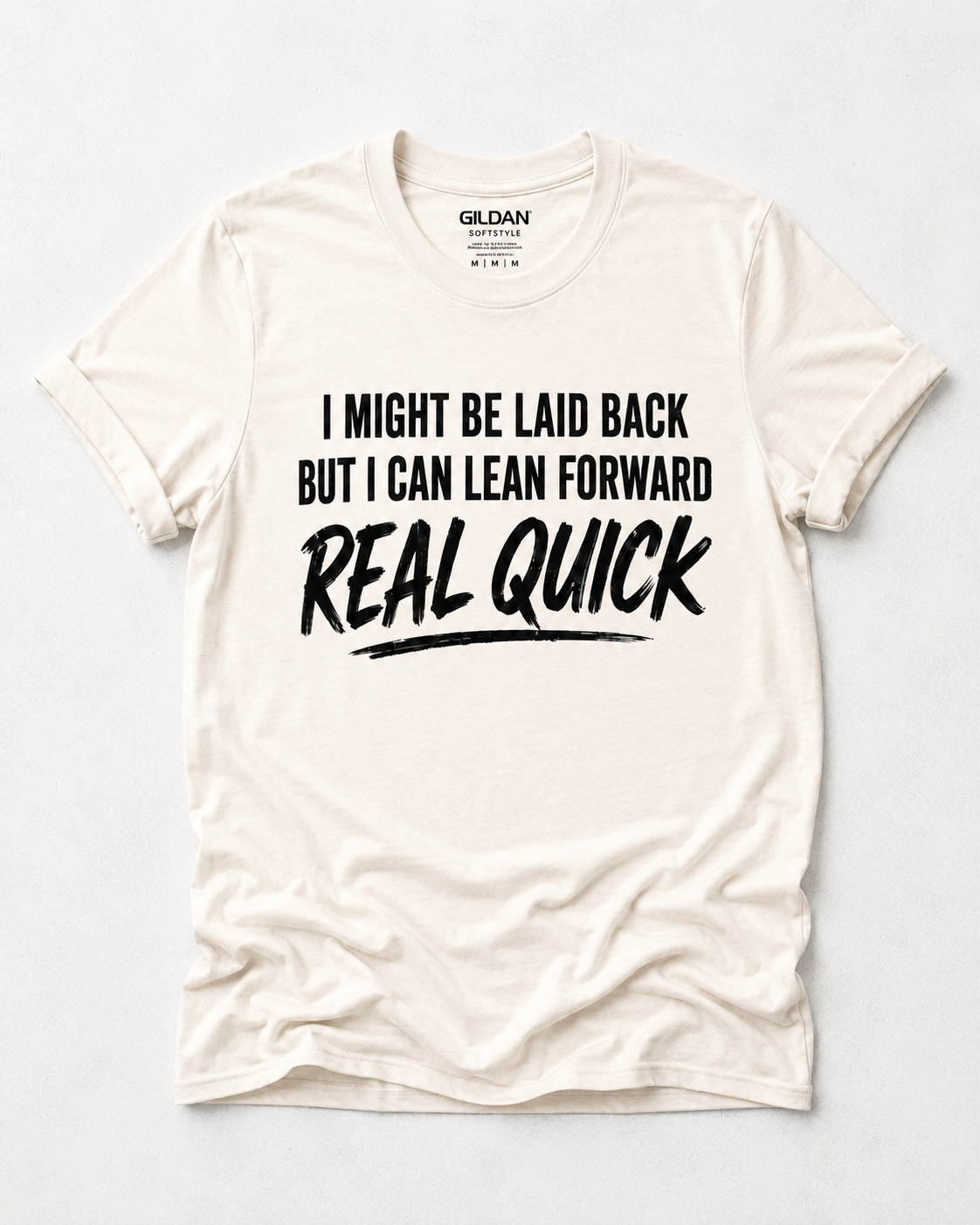 I Might Be Laid Back But I Can Lean Forward Real Quick Funny Graphic Tee