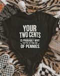 Your Two Cents Graphic Tee