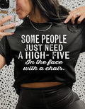 Some People Just Need a High-Five… In the Face With a Chair Graphic Tee